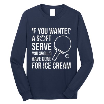 If You Wanted A Soft Serve Ping Pong Long Sleeve Shirt