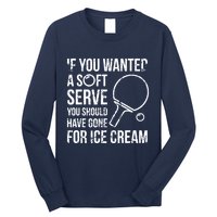 If You Wanted A Soft Serve Ping Pong Long Sleeve Shirt
