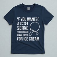 If You Wanted A Soft Serve Ping Pong T-Shirt