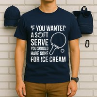 If You Wanted A Soft Serve Ping Pong T-Shirt
