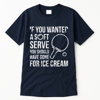 If You Wanted A Soft Serve Ping Pong Tall T-Shirt