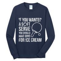 If You Wanted A Soft Serve Ping Pong Tall Long Sleeve T-Shirt