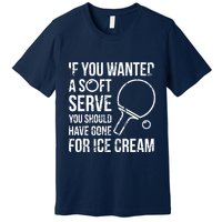If You Wanted A Soft Serve Ping Pong Premium T-Shirt