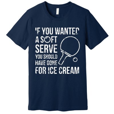 If You Wanted A Soft Serve Ping Pong Premium T-Shirt