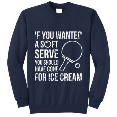 If You Wanted A Soft Serve Ping Pong Tall Sweatshirt