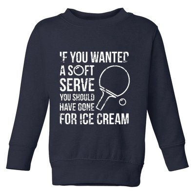 If You Wanted A Soft Serve Ping Pong Toddler Sweatshirt