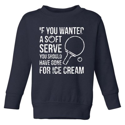 If You Wanted A Soft Serve Ping Pong Toddler Sweatshirt