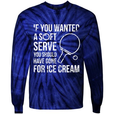 If You Wanted A Soft Serve Ping Pong Tie-Dye Long Sleeve Shirt