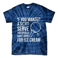 If You Wanted A Soft Serve Ping Pong Tie-Dye T-Shirt