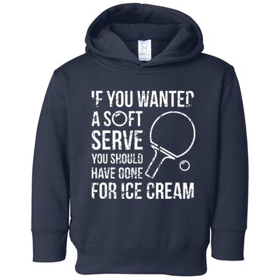 If You Wanted A Soft Serve Ping Pong Toddler Hoodie