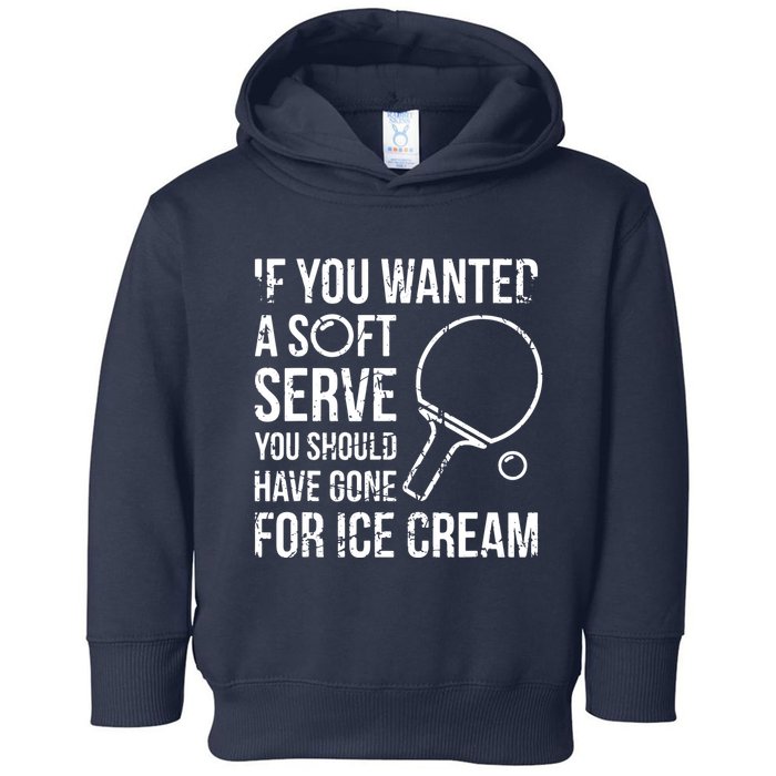 If You Wanted A Soft Serve Ping Pong Toddler Hoodie