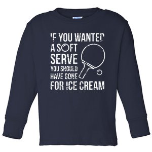 If You Wanted A Soft Serve Ping Pong Toddler Long Sleeve Shirt