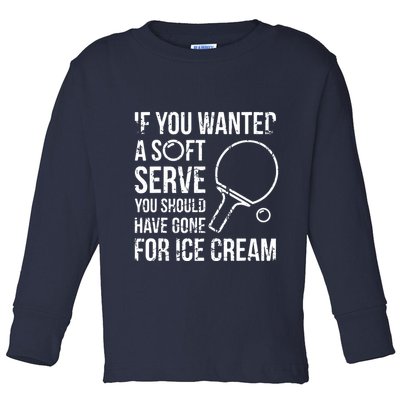 If You Wanted A Soft Serve Ping Pong Toddler Long Sleeve Shirt