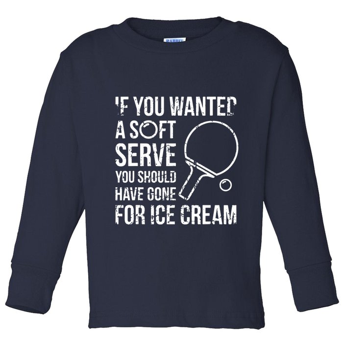 If You Wanted A Soft Serve Ping Pong Toddler Long Sleeve Shirt