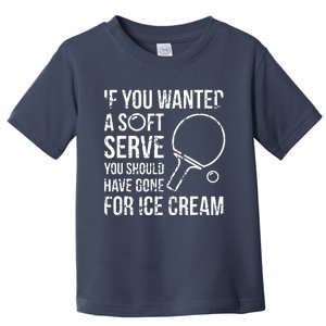 If You Wanted A Soft Serve Ping Pong Toddler T-Shirt