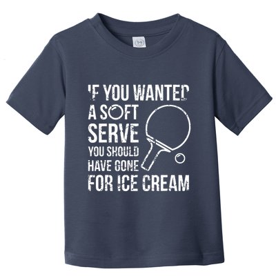 If You Wanted A Soft Serve Ping Pong Toddler T-Shirt
