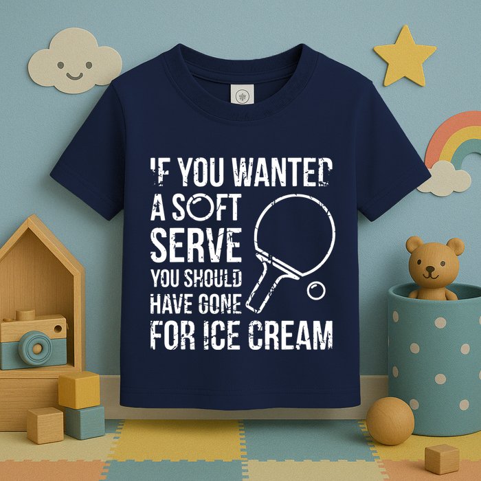 If You Wanted A Soft Serve Ping Pong Toddler T-Shirt