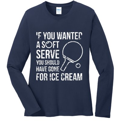 If You Wanted A Soft Serve Ping Pong Ladies Long Sleeve Shirt