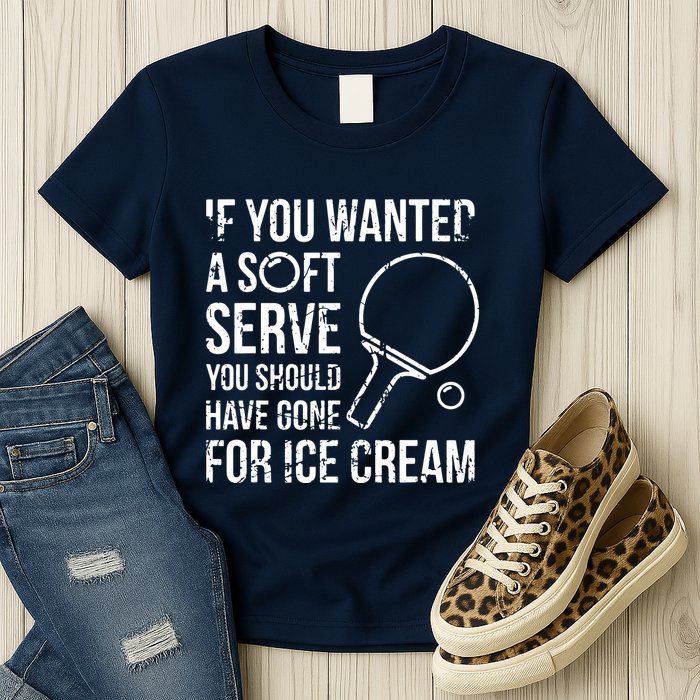 If You Wanted A Soft Serve Ping Pong Womens T-Shirt