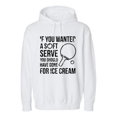 If You Wanted A Soft Serve Ping Pong Garment-Dyed Fleece Hoodie