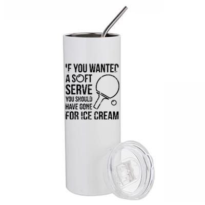 If You Wanted A Soft Serve Ping Pong Stainless Steel Tumbler