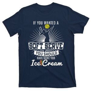 If You Wanted A Soft Serve Volleyball Player & Coach T T-Shirt