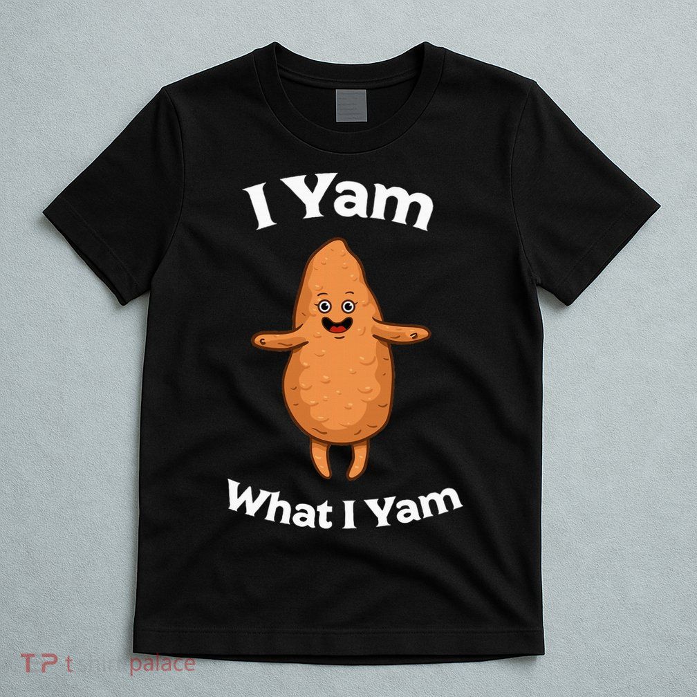 I Yam What I Yam Dancing Sweet Potato T-Shirt