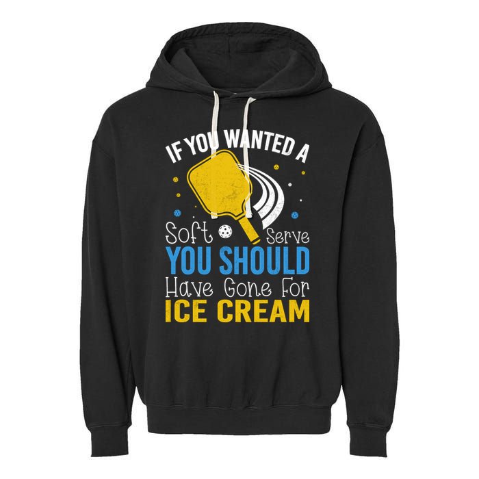 If You Wanted Soft Serve You Should Have Gone For Ice Cream Garment-Dyed Fleece Hoodie