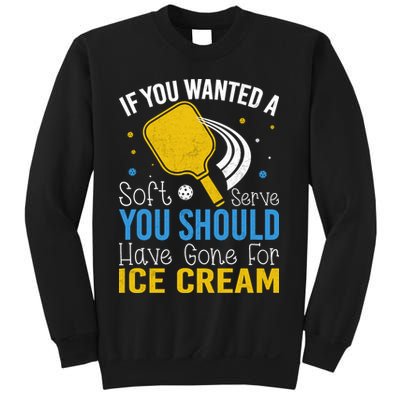 If You Wanted Soft Serve You Should Have Gone For Ice Cream Sweatshirt