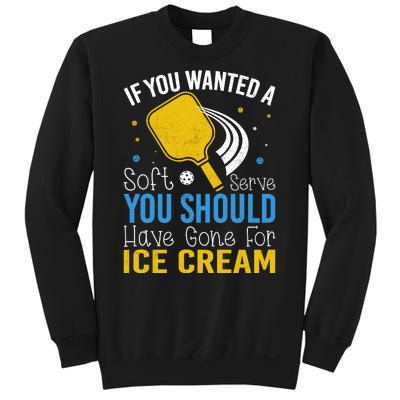 If You Wanted Soft Serve You Should Have Gone For Ice Cream Sweatshirt