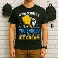 If You Wanted Soft Serve You Should Have Gone For Ice Cream T-Shirt