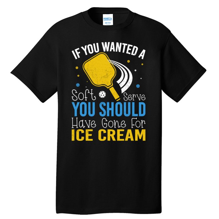 If You Wanted Soft Serve You Should Have Gone For Ice Cream Tall T-Shirt