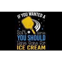 If You Wanted Soft Serve You Should Have Gone For Ice Cream Bumper Sticker