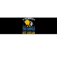 If You Wanted Soft Serve You Should Have Gone For Ice Cream Bumper Sticker