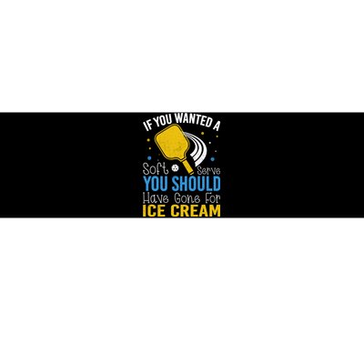 If You Wanted Soft Serve You Should Have Gone For Ice Cream Bumper Sticker