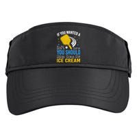 If You Wanted Soft Serve You Should Have Gone For Ice Cream Adult Drive Performance Visor
