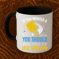 If You Wanted Soft Serve You Should Have Gone For Ice Cream Mug