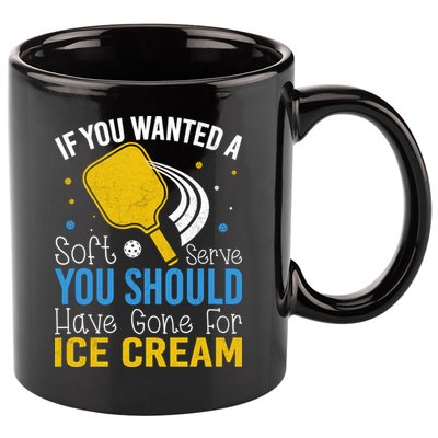 If You Wanted Soft Serve You Should Have Gone For Ice Cream 11oz C Handle Ceramic Mug
