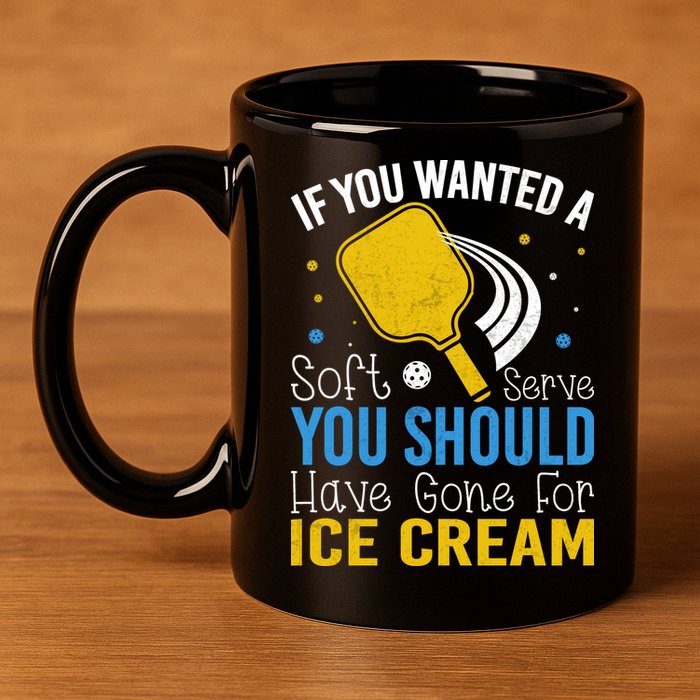 If You Wanted Soft Serve You Should Have Gone For Ice Cream 11oz C Handle Ceramic Mug