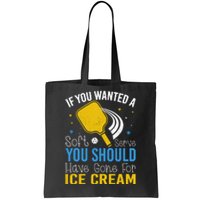 If You Wanted Soft Serve You Should Have Gone For Ice Cream Tote Bag