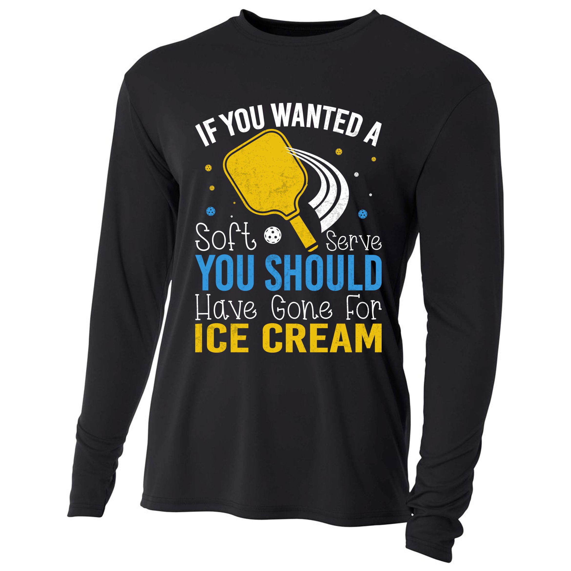 If You Wanted Soft Serve You Should Have Gone For Ice Cream Cooling Performance Long Sleeve Crew