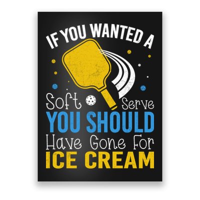 If You Wanted Soft Serve You Should Have Gone For Ice Cream Poster