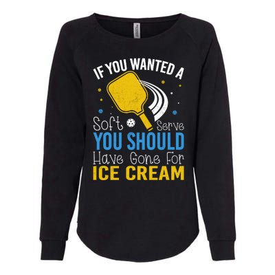 If You Wanted Soft Serve You Should Have Gone For Ice Cream Womens California Wash Sweatshirt