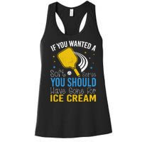 If You Wanted Soft Serve You Should Have Gone For Ice Cream Women's Racerback Tank