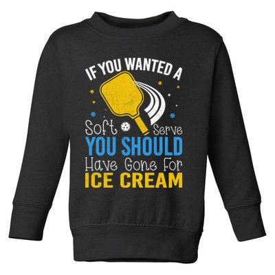If You Wanted Soft Serve You Should Have Gone For Ice Cream Toddler Sweatshirt