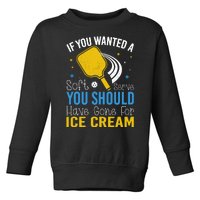 If You Wanted Soft Serve You Should Have Gone For Ice Cream Toddler Sweatshirt