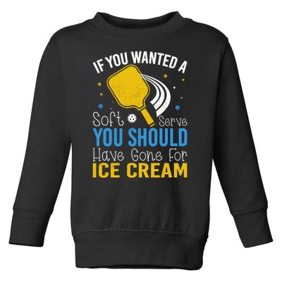 If You Wanted Soft Serve You Should Have Gone For Ice Cream Toddler Sweatshirt