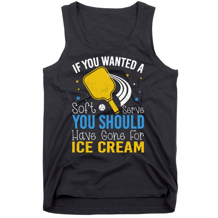 If You Wanted Soft Serve You Should Have Gone For Ice Cream Tank Top