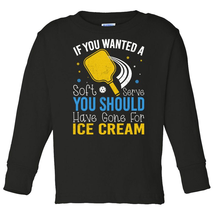 If You Wanted Soft Serve You Should Have Gone For Ice Cream Toddler Long Sleeve Shirt