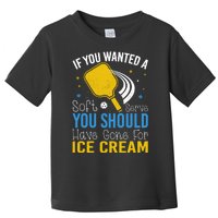 If You Wanted Soft Serve You Should Have Gone For Ice Cream Toddler T-Shirt